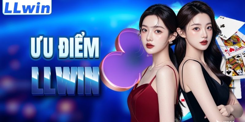 LLwin – Trang MAXIMARKETS Chính Thức Của LLwin > Tham Gia Sảnh Casino Mới Nhất 11 Lợi thế nổi trội của thương hiệu LLWIN